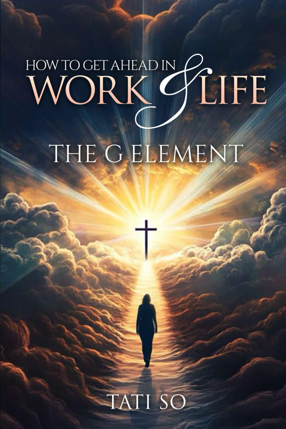 How to Get Ahead in Work and Life: The “G” Element