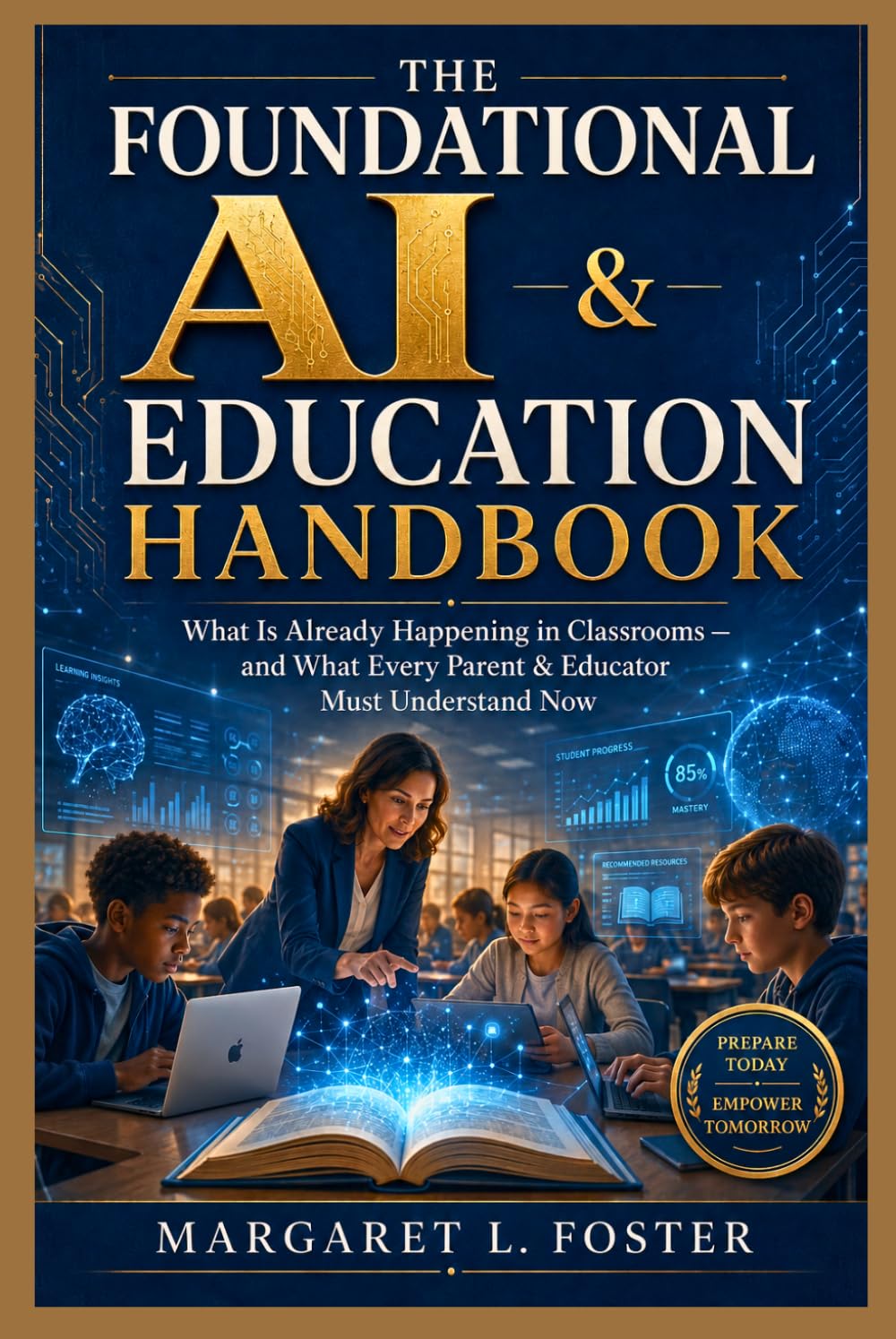 The Foundational AI & Education Handbook: What Is Already Happening in Classrooms — and What Every Parent & Educator Must Understand Now