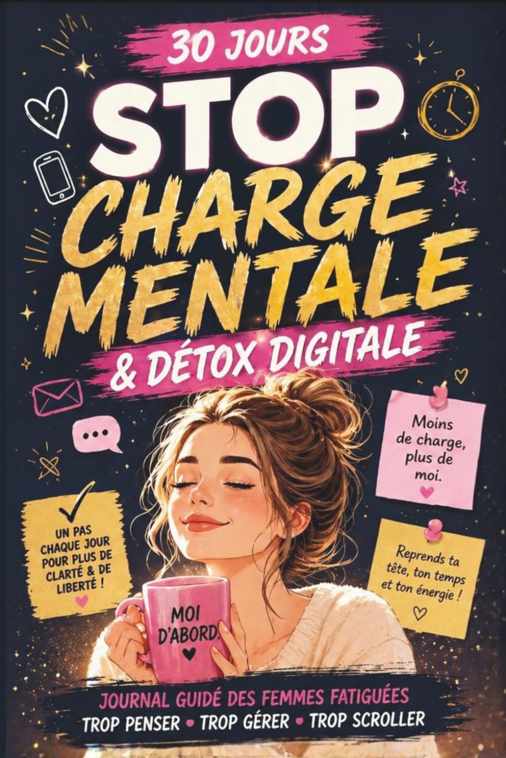STOP CHARGE MENTALE & détox digitale: 30 jours pour désencombrer vos pensées, vos écrans et votre quotidien