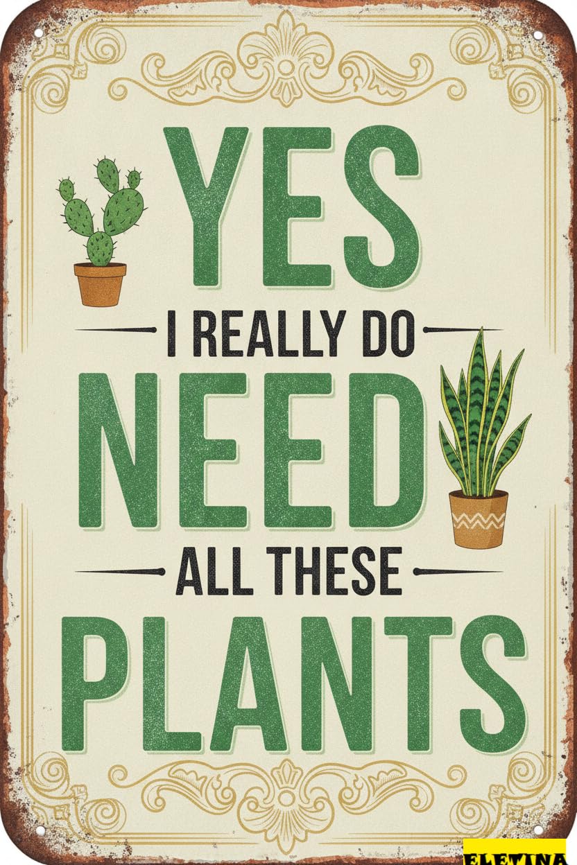 Yes I Really Need All These Plants Tin Sign, 8x12 Inch