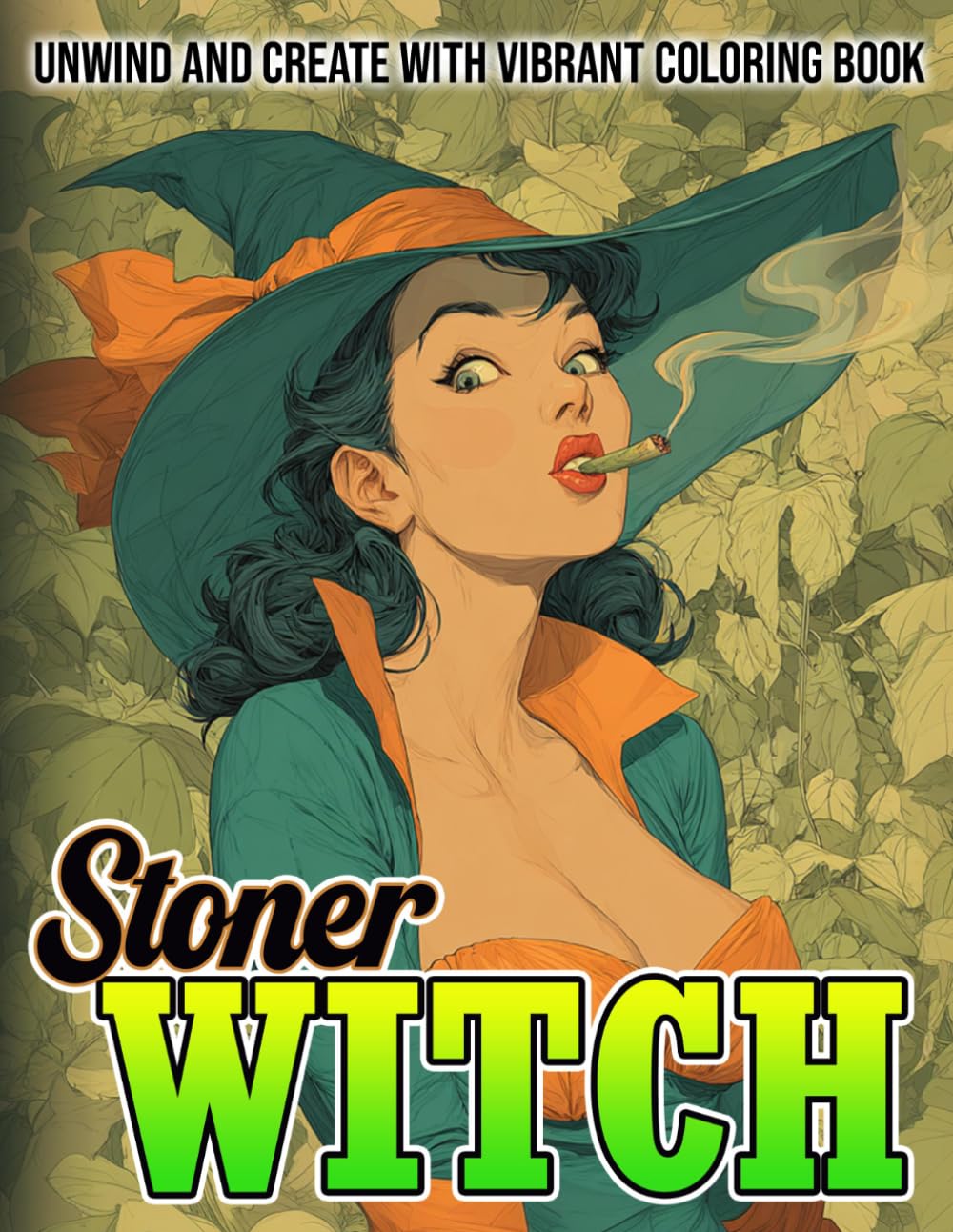 Stoner Witch Coloring Book: A Journey Through Mystical High Realms with Witchy Magical Symbols, Cannabis Queens, with Groovy Arts for Creative Souls to Escape & Find Calm