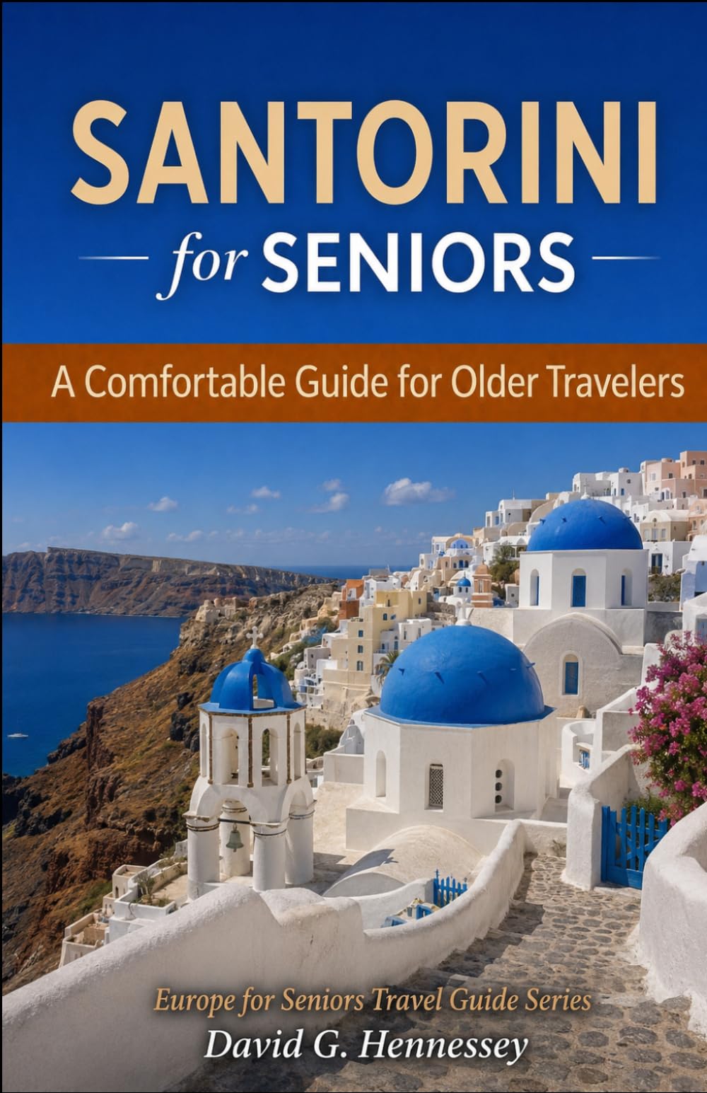 Santorini for Seniors: A Comfortable Guide for Older Travelers (Europe for Seniors Travel Guide)