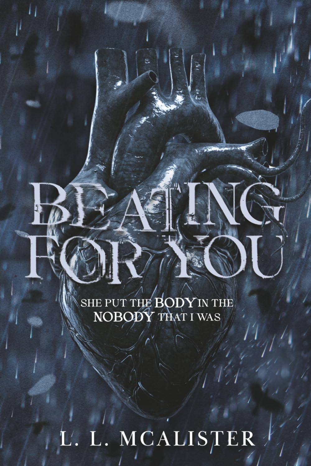 Beating For You: She Put The Body In The Nobody That I was.