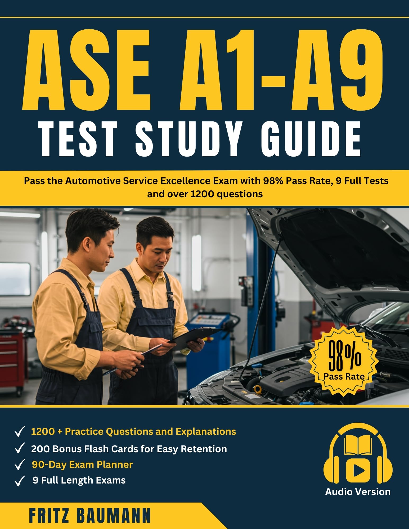 ASE A1-A9 TEST STUDY GUIDE: Pass the Automotive Service Excellence Exam with 98% Pass Rate, 9 Full Practice Tests and over 1200 questions