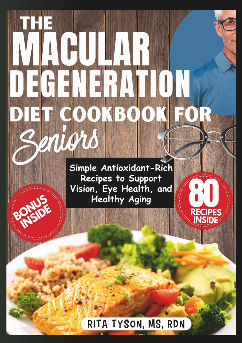 The Macular Degeneration Diet Cookbook for Seniors: Simple Antioxidant-Rich Recipes to Support Vision, Eye Health, and Healthy Aging