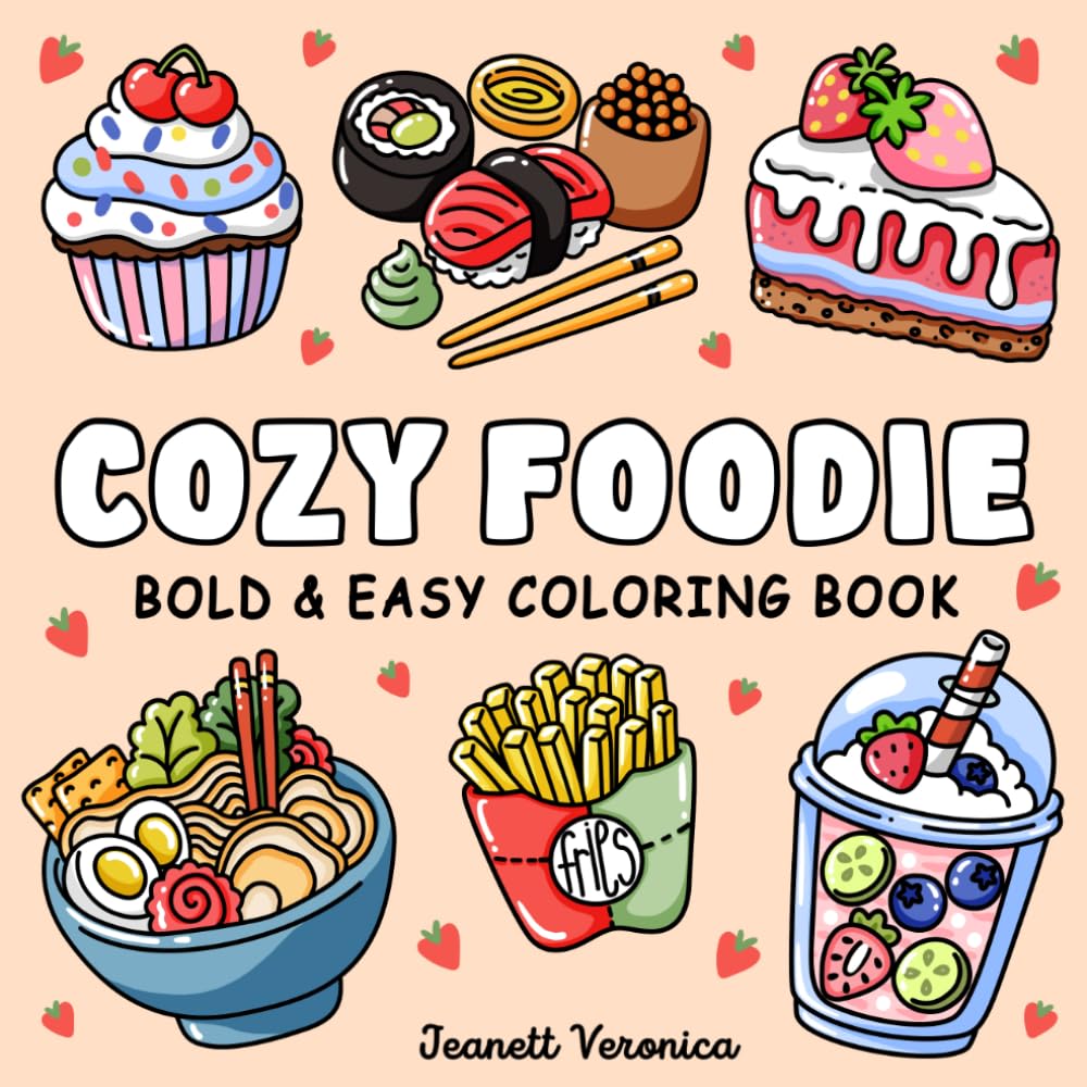 Cozy Foodie: Bold and Easy Coloring Book for Adults & Teens, Featuring Cute Foods, Desserts, Snacks, and Fun Drinks | Simple Illustrations for Relaxation (Bold & Easy)