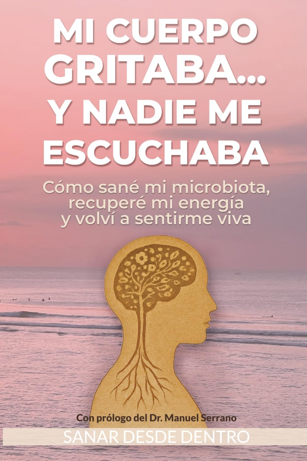 Sanar desde dentro: Mi cuerpo gritaba y nadie me escuchaba