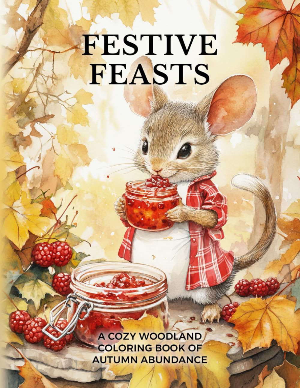 Festive Feasts: A Cozy Woodland Coloring Book of Autumn Abundance