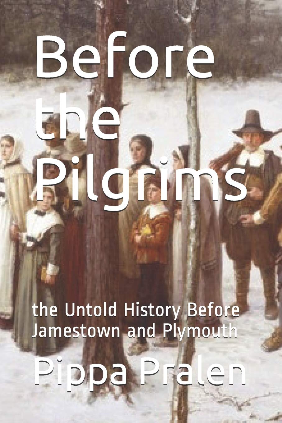 Before the Pilgrims: the Untold History Before Jamestown and Plymouth
