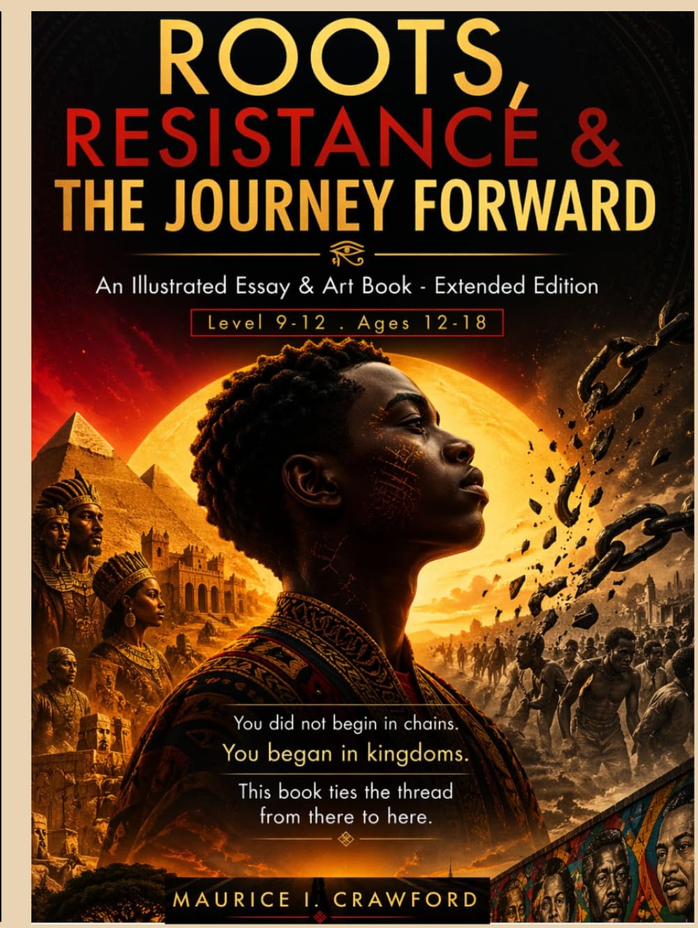 ROOTS, RESISTANCE & THE JOURNEY FORWARD: An Illustrated Essay & Art Book-Extended Edition
