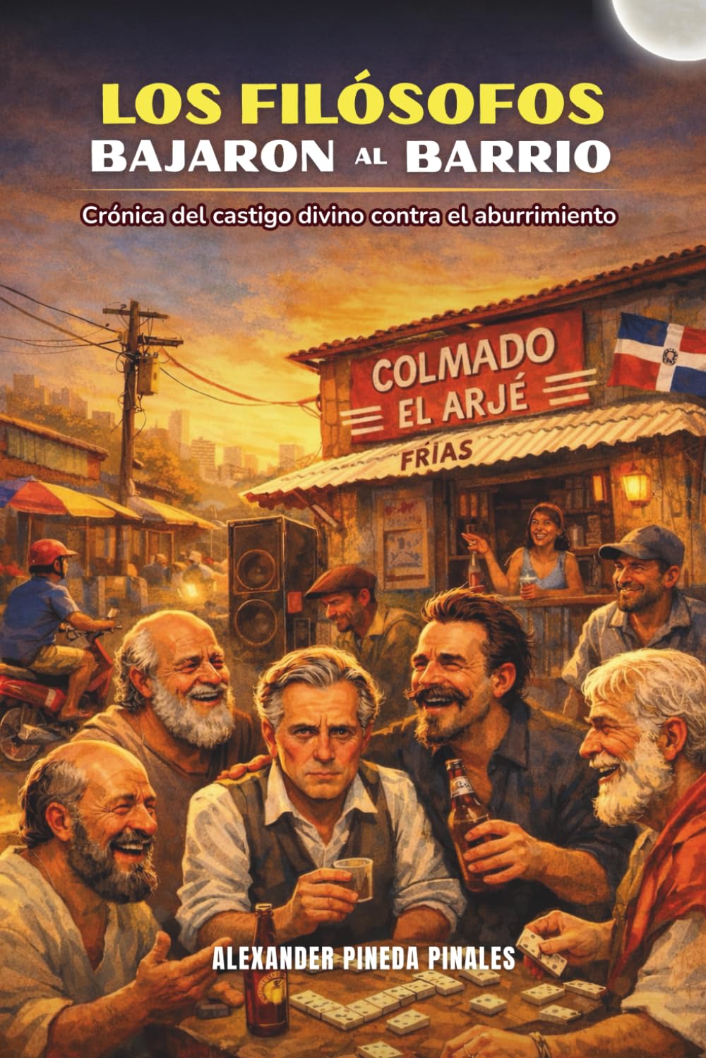 LOS FILÓSOFOS BAJARON AL BARRIO: Crónica del castigo divino contra el aburrimiento
