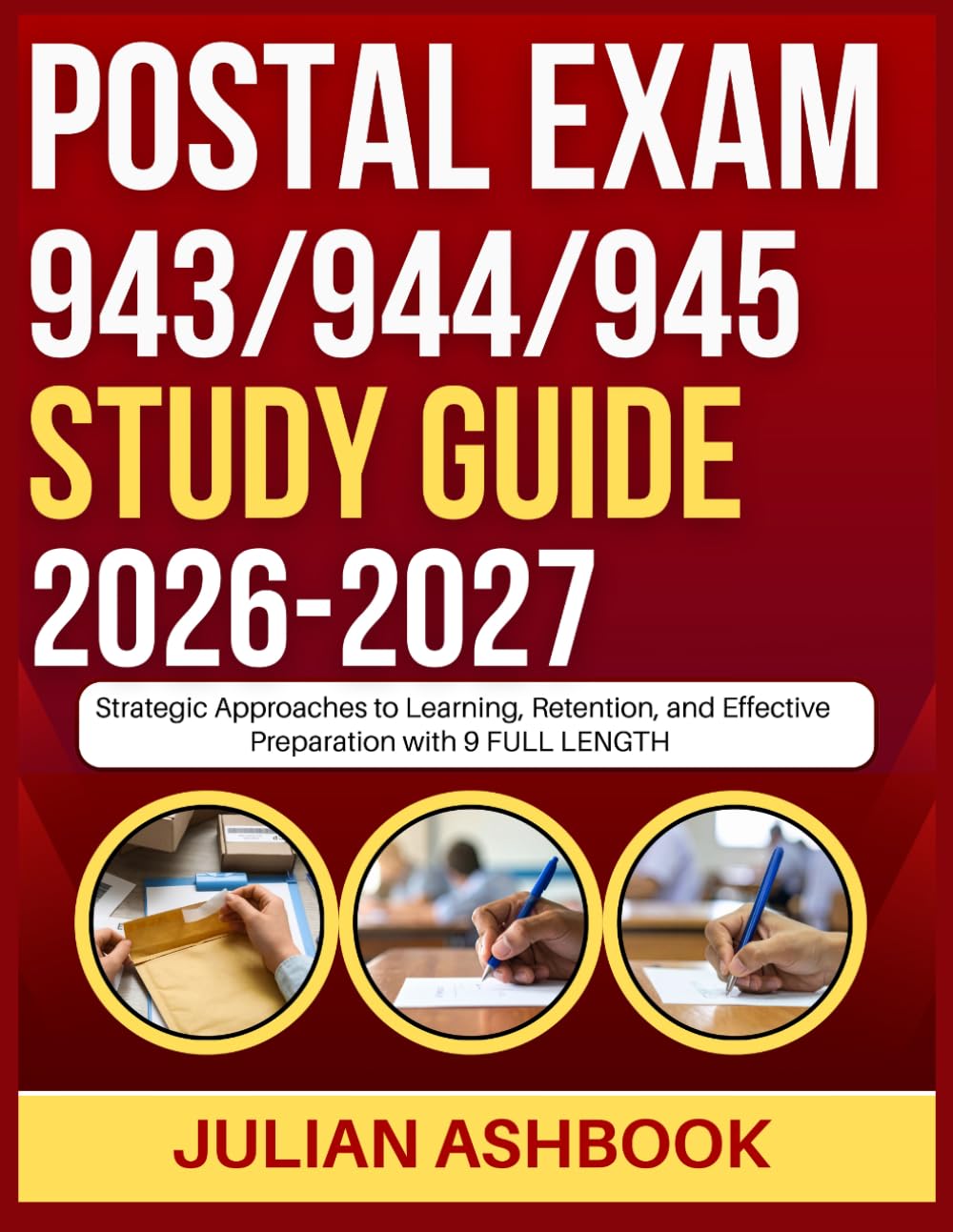 POSTAL EXAM 943/944/945 STUDY GUIDE 2026-2027: Strategic Approaches To Learning, Retention, And Effective Preparation With 9 Full Length