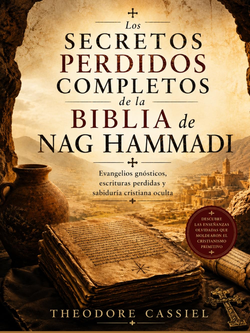 Los Secretos Perdidos Completos de la Biblia de Nag Hammadi: Evangelios gnósticos, escrituras perdidas y sabiduría cristiana oculta