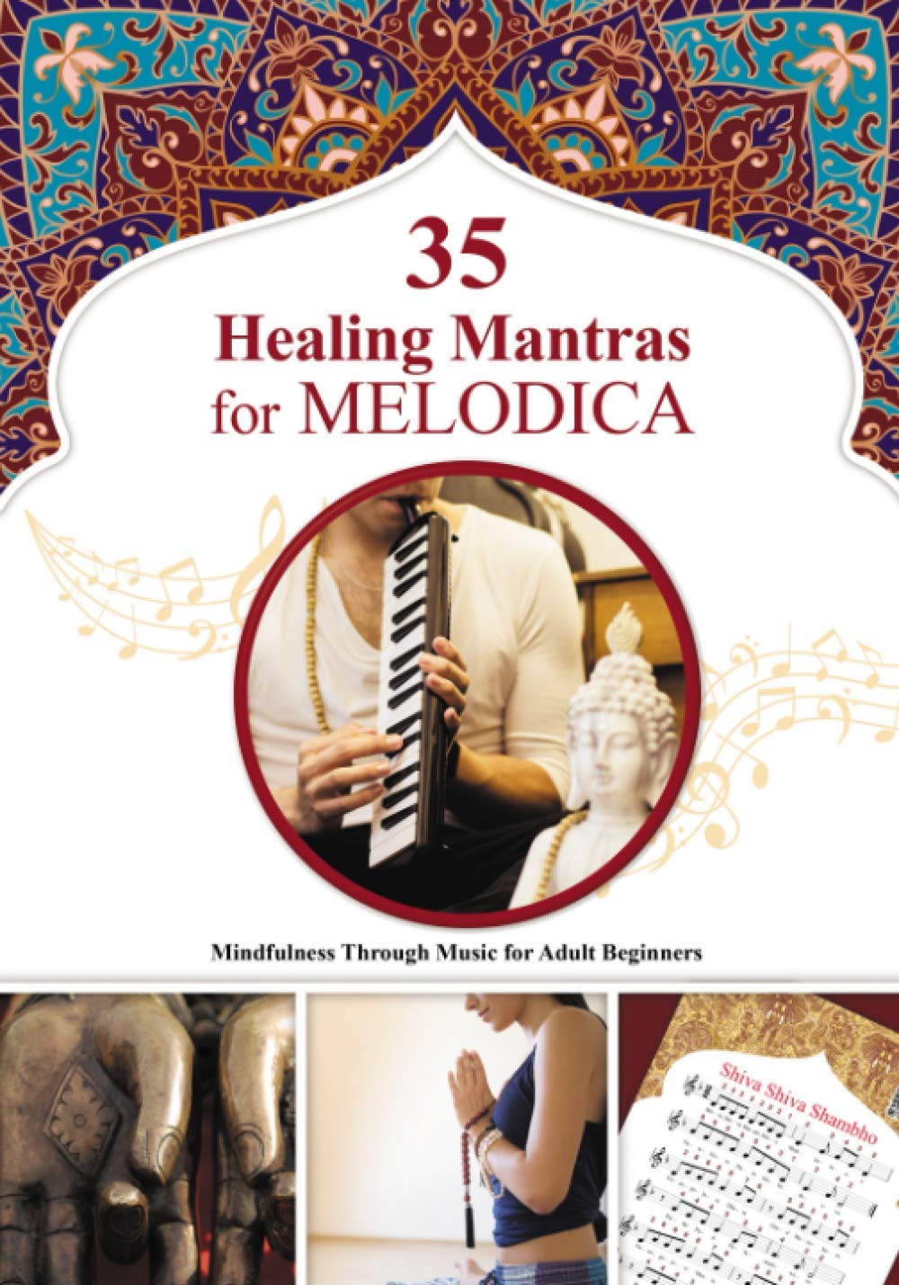 35 Healing Mantras for Melodica: Mindfulness Through Music for Adult Beginners (Mantras Sheet Music: A Beginner's Guide)