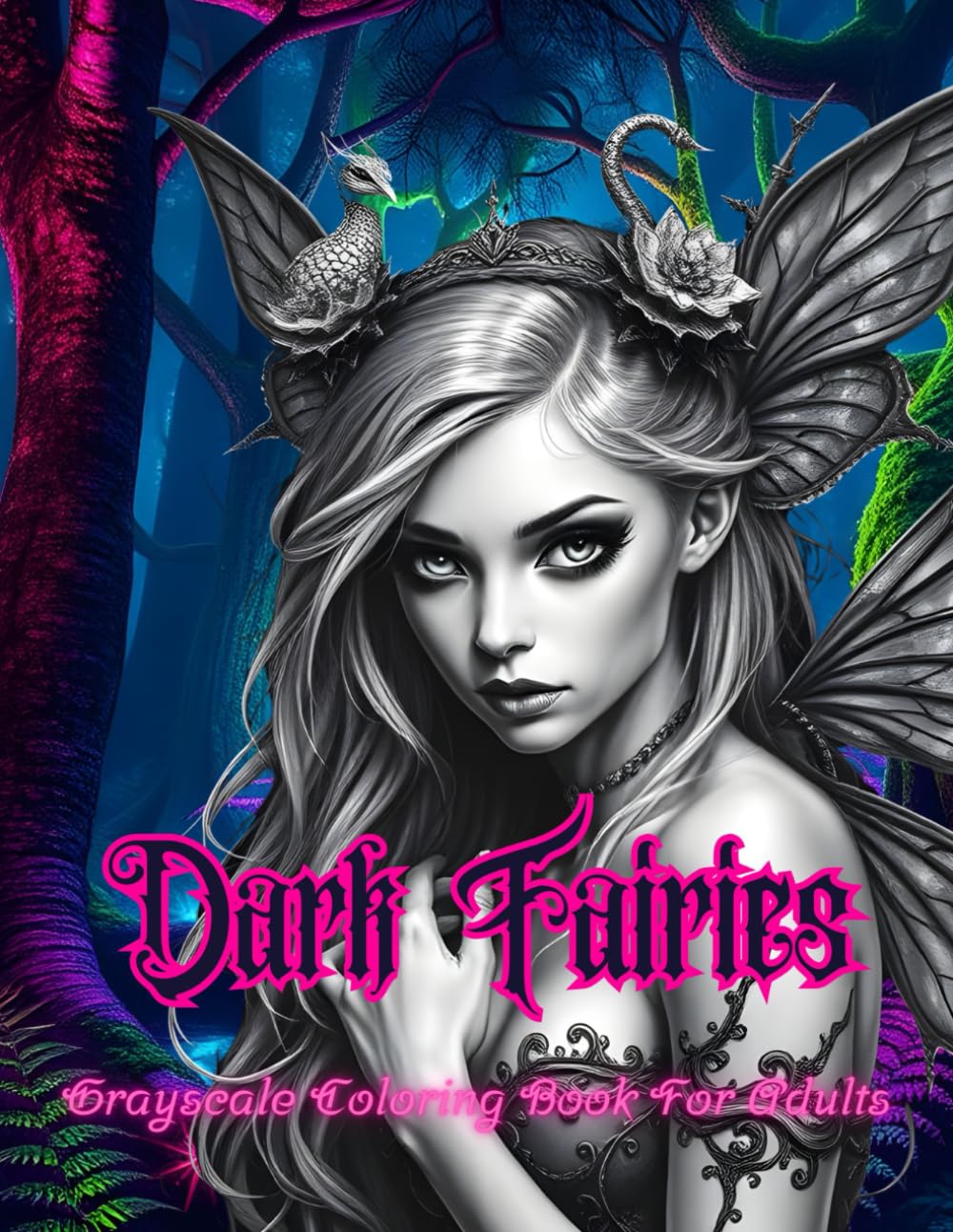 Dark Fairies: Grayscale Fantasy Coloring Book For Adults: 60 Beautiful Fairy Portraits (Fantasy Coloring Books by Northern WitchCraft)