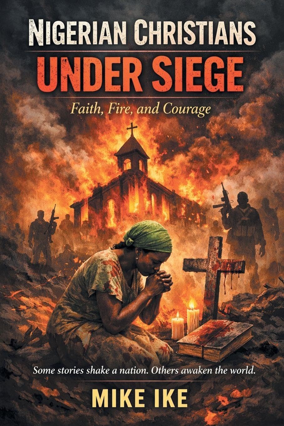 Nigerian Christians Under Siege: Faith, Fire, and Courage