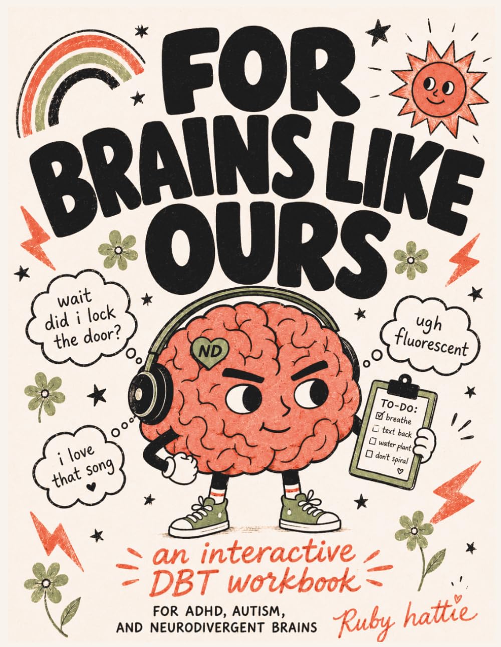 For Brains Like Ours: The DBT Workbook for ADHD, Autism, and Neurodivergent Adults With Practical Skills for Emotional Regulation, Sensory Overload, and the Days Your Brain Won't Cooperate