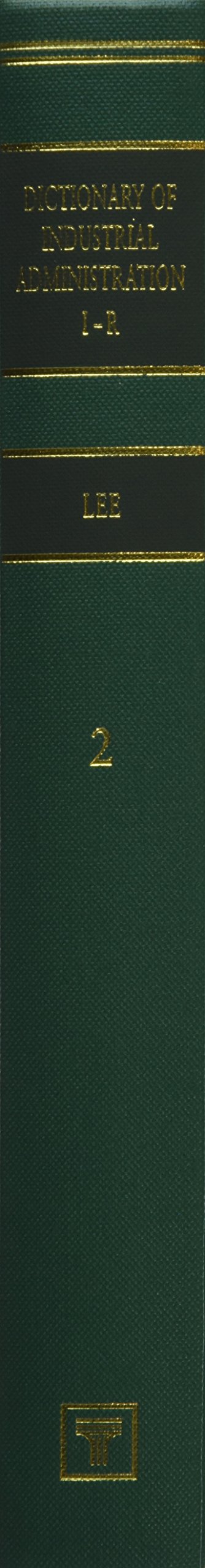 Dictionary of Industrial Administration (Foundations of modern management)