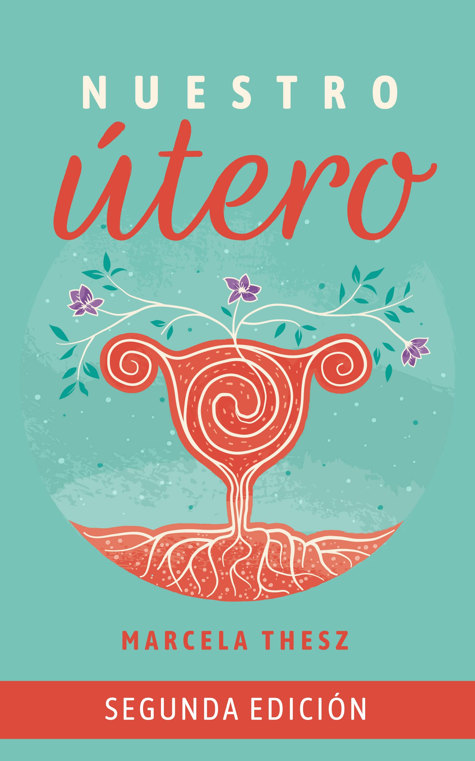 Nuestro Utero: Un compromiso de luz en el camino espiritual de las mujeres (Spanish Edition)
