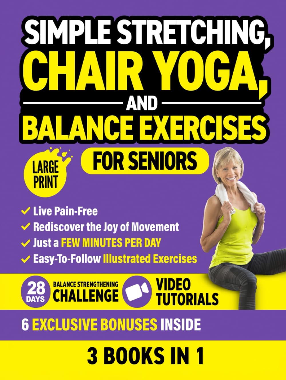 Simple Stretching, Chair Yoga, and Balance Exercises for Seniors (3 Books in 1): Live Pain-Free and Rediscover the Joy of Movement in Just a Few Minutes per Day (Workout Books)
