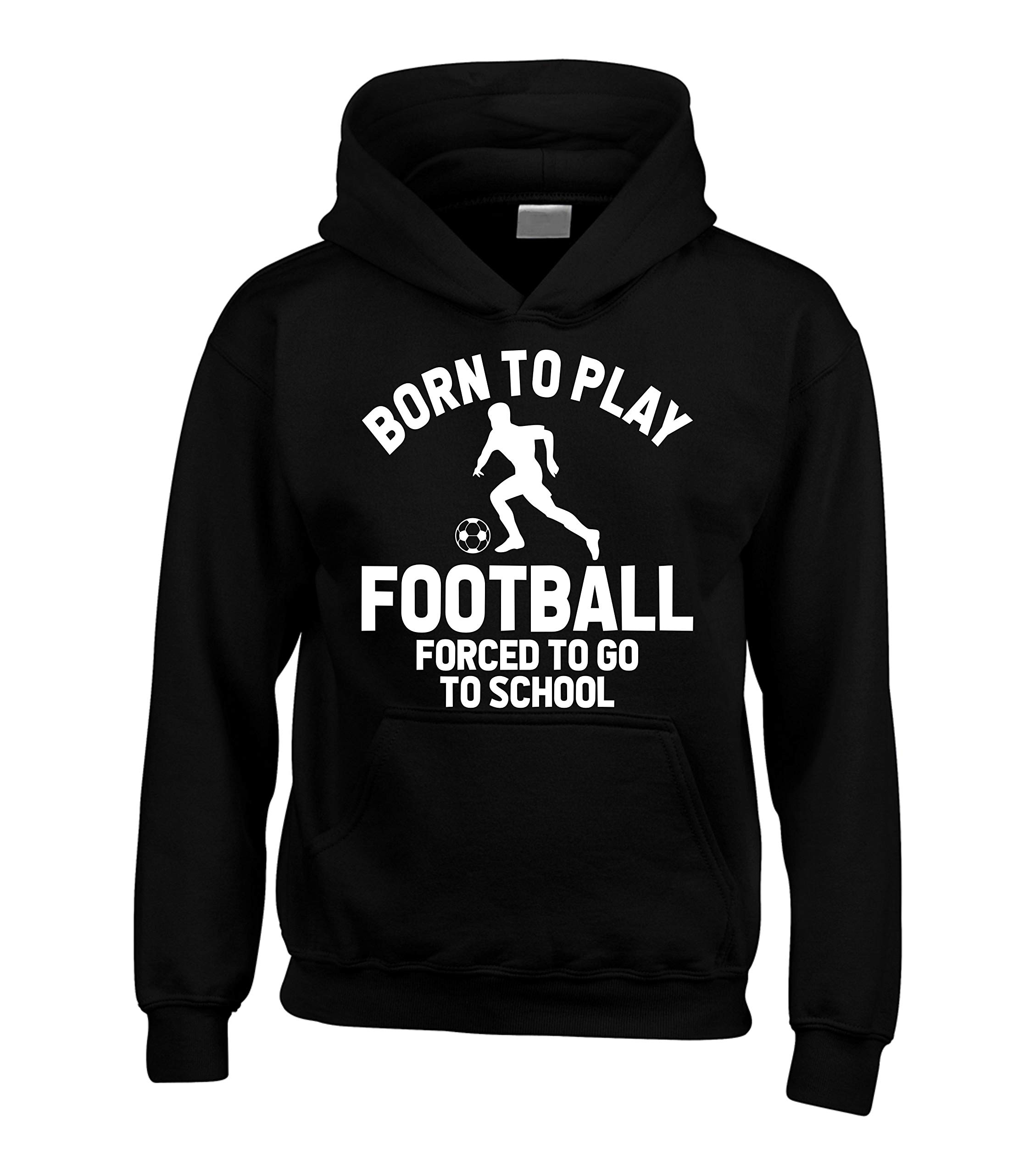 Edward Sinclair | 9-11 yrs | Born To Play Football Forced To Go To School | Black Hoodie | with White Print
