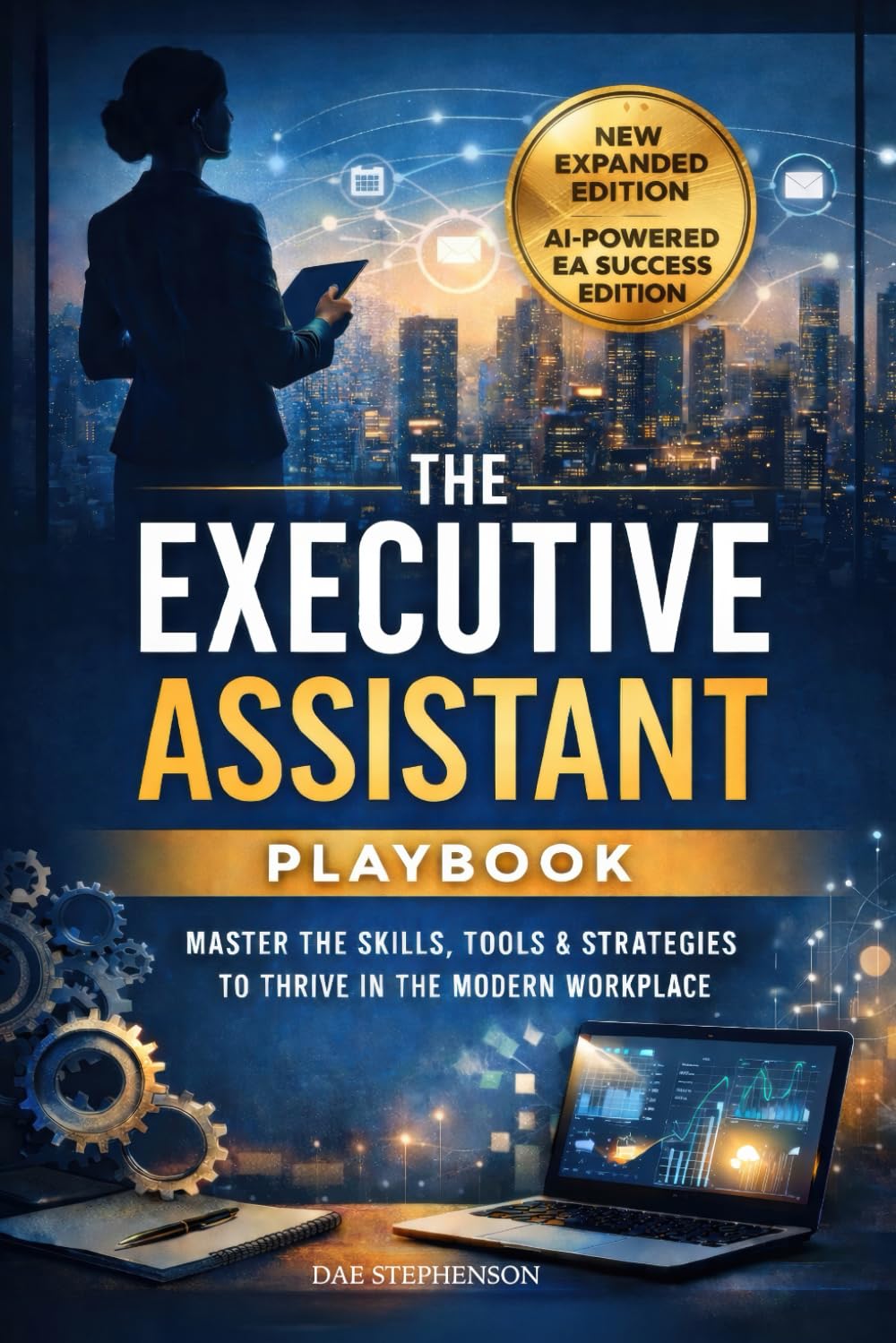 The Executive Assistant Playbook: Master the Skills, Tools & Strategies to Thrive in the Modern Workplace