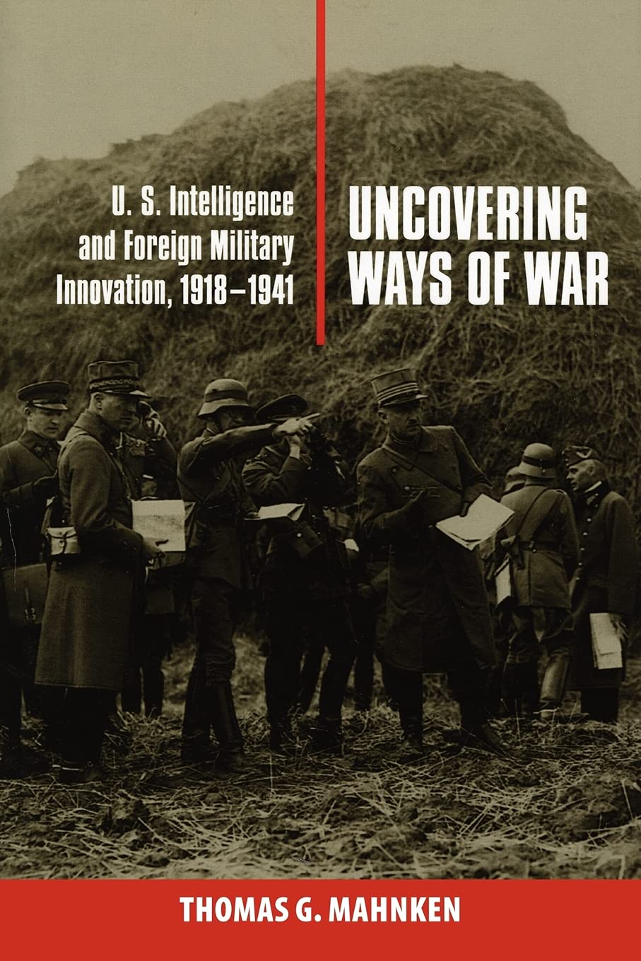 Uncovering Ways of War by Thomas G. Mahnken - 9780801475740