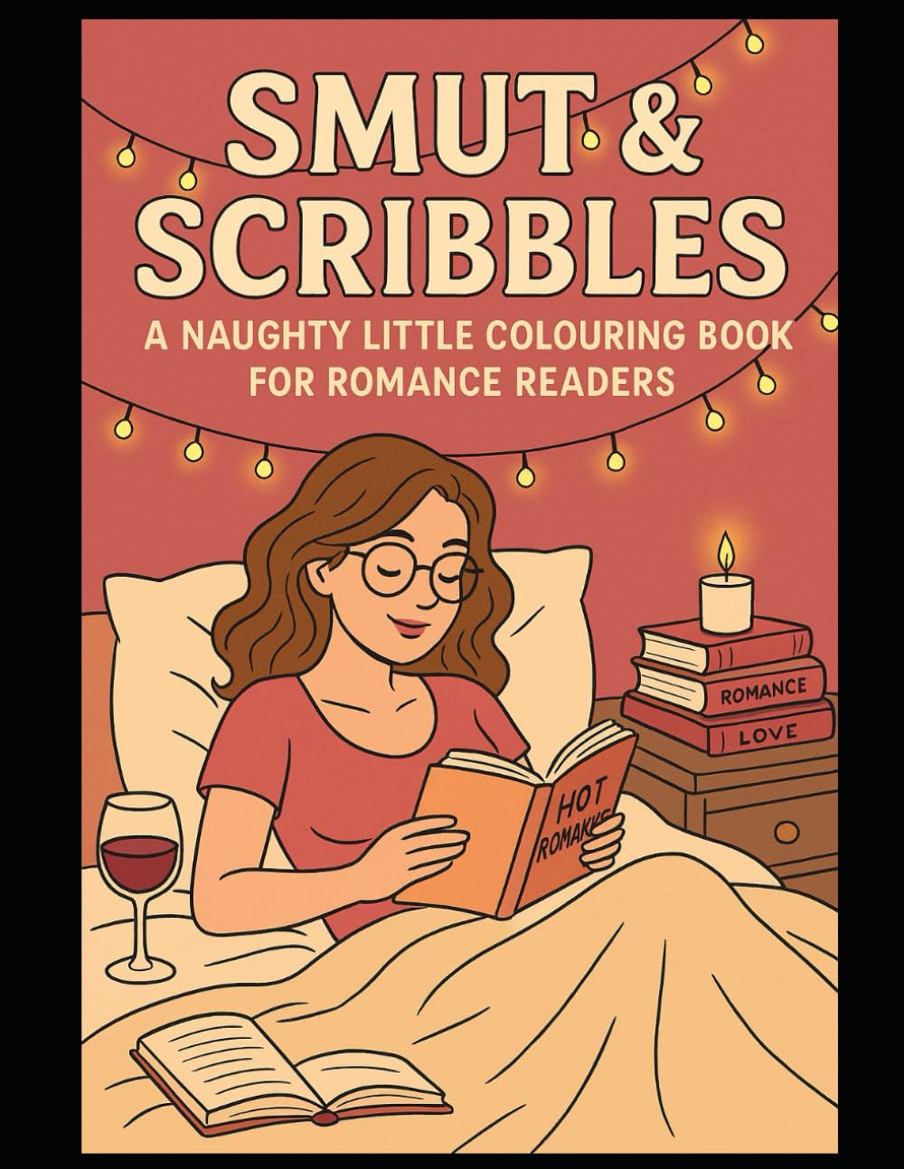 Smut & Scribbles: A Naughty Little Colouring Book for Romance Readers