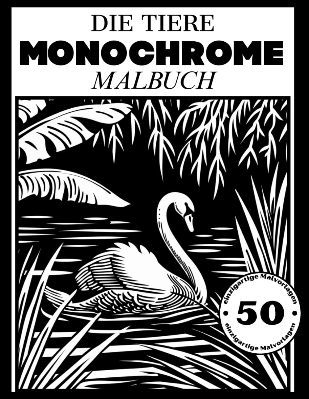 Zen Moments: Monochrome Ausmalbuch für Erwachsene zur Entspannung: 50 beruhigende Tiermotive zum Ausmalen – perfekt für Erwachsene, Jugendliche und alle, die achtsam entspannen möchten