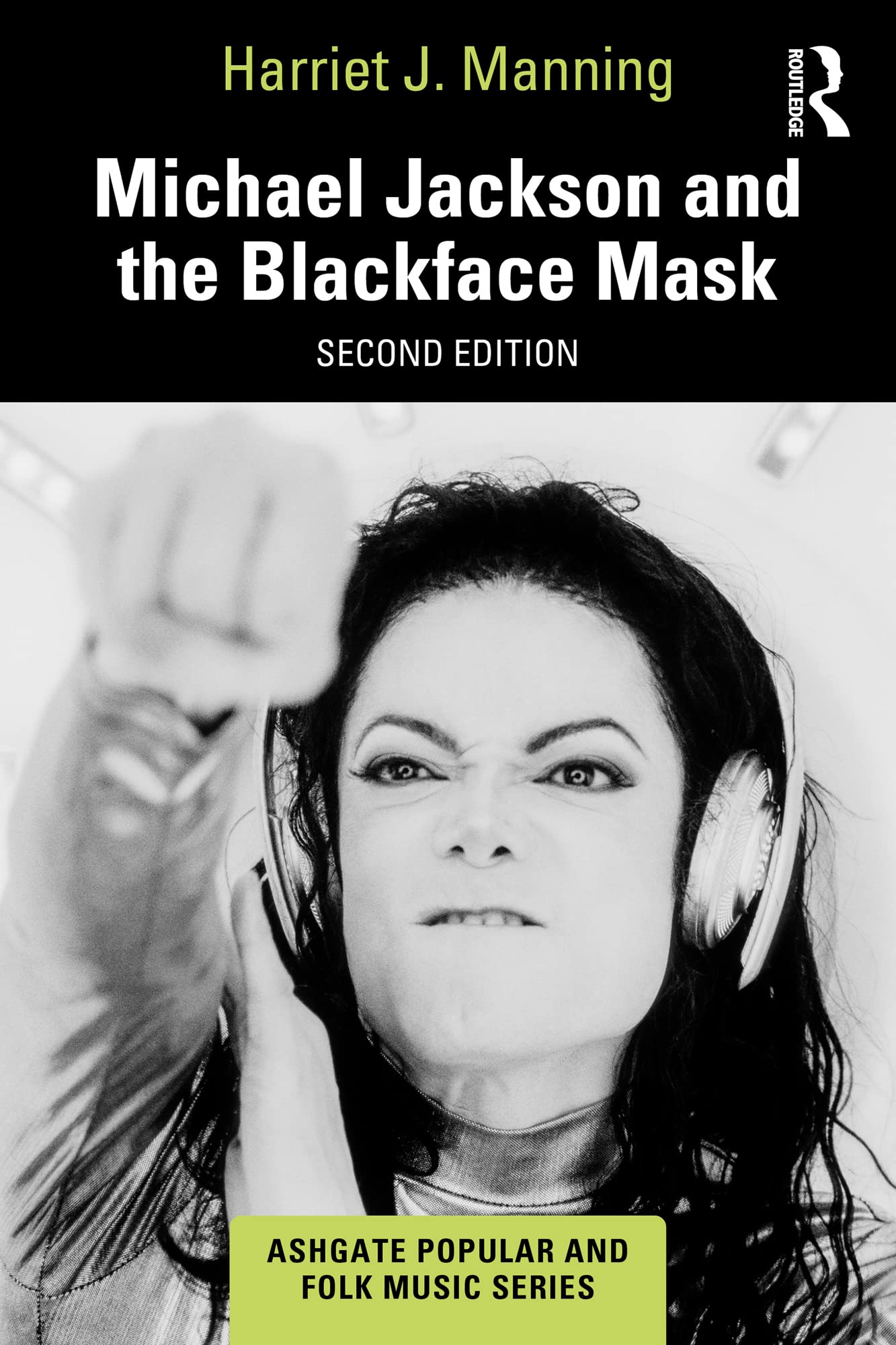 Michael Jackson and the Blackface Mask Ashgate music series