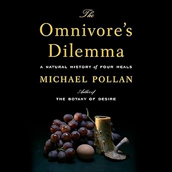 The Omnivore's Dilemma: A Natural History of Four Meals