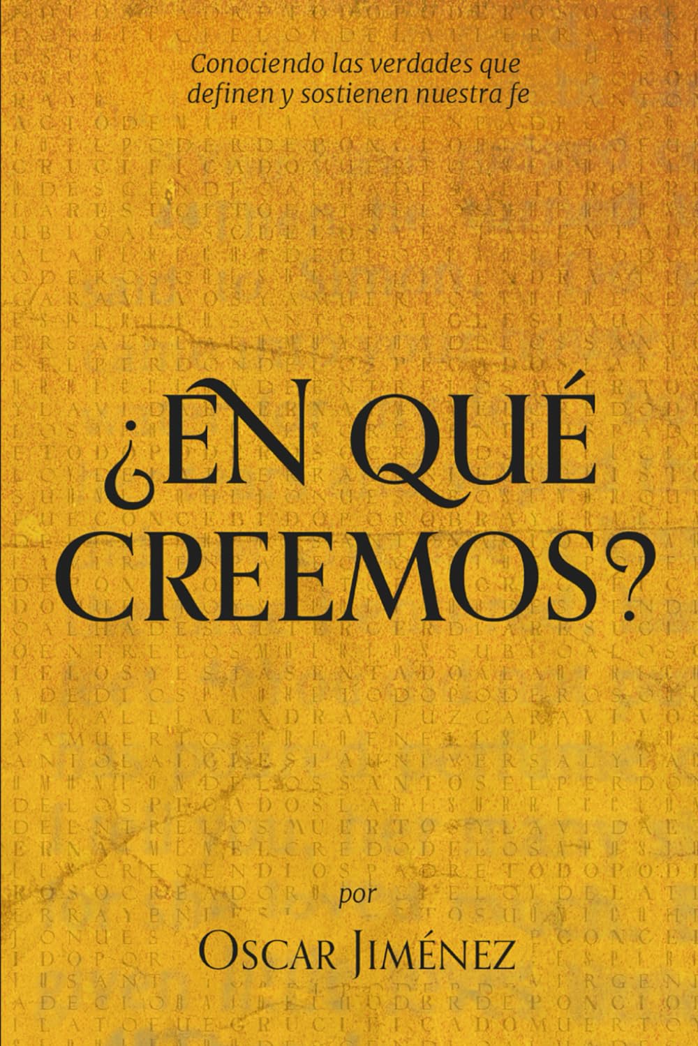 ¿En Qué Creemos?: Conociendo las verdades que definen y sostienen nuestra fe