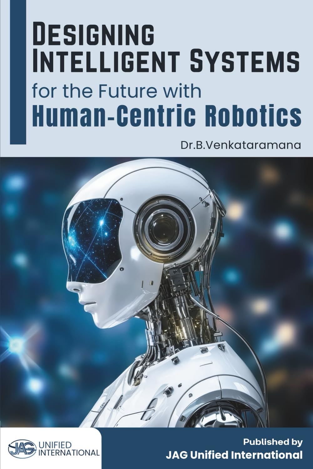 Designing Intelligent Systems for the Future with Human-Centric Robotics