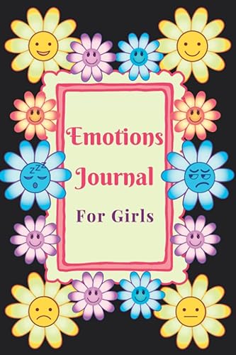 Emotions Journal for Girls A Feelings Journal for Girls with Writing and Drawing Prompts, Mood Tracker Journal for Kids & Teens to Log their Emotion