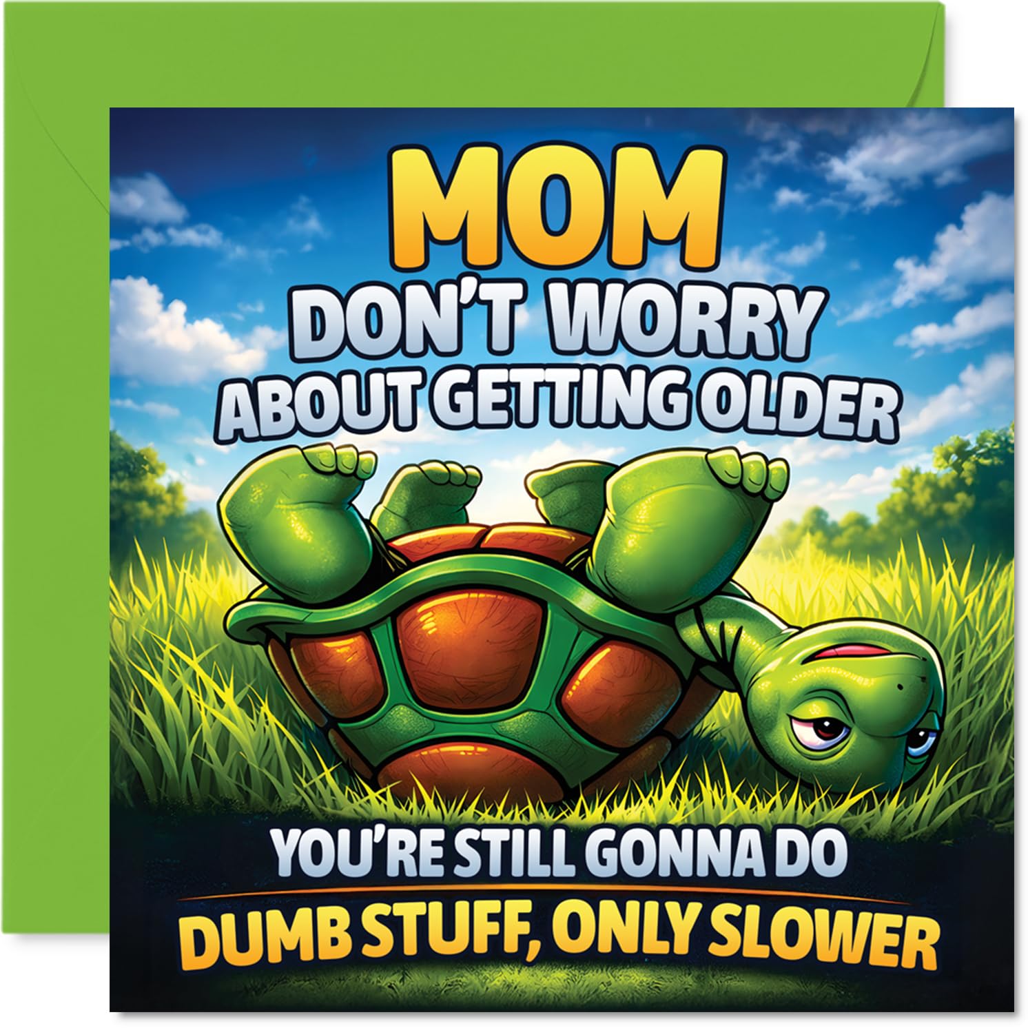 Funny Birthday Card for Mom - Getting Older? No Worries - Cheeky Turtle and Playful Age Joke - Bright Colours and Witty Charm - 145mm Square, Envelope Included