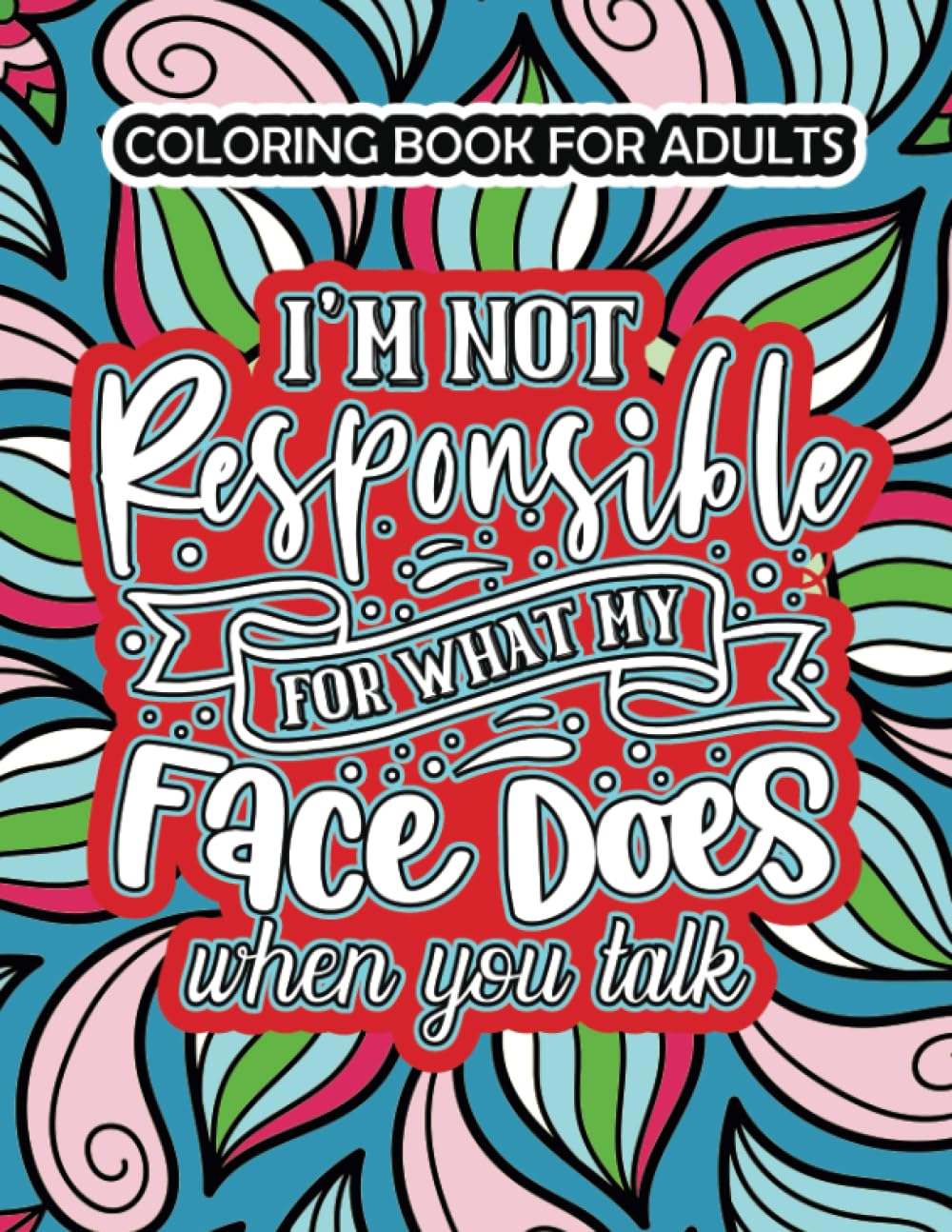 Coloring Book for Adults: 30 Funny Quotes Sayings designs inside to color and have hours of fun (Adult Colouring Books)