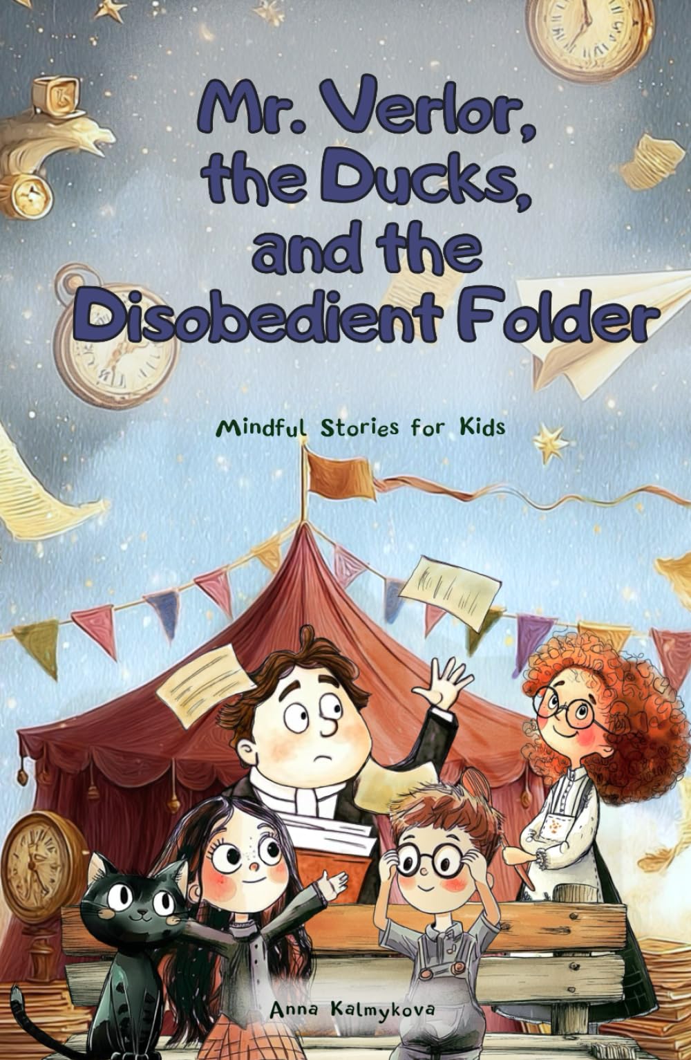 Mr. Verlor, the Ducks, and the Disobedient Folder: A Fun Adventurous Story for Kids Ages 7–12 about Big Feelings (Mindful Stories for Kids)
