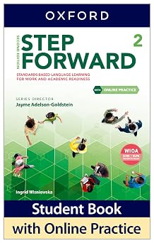 Step Forward Level 2 Student Book with Online Practice Standards-based language learning for work and academic readiness Step Forward 2nd Edition