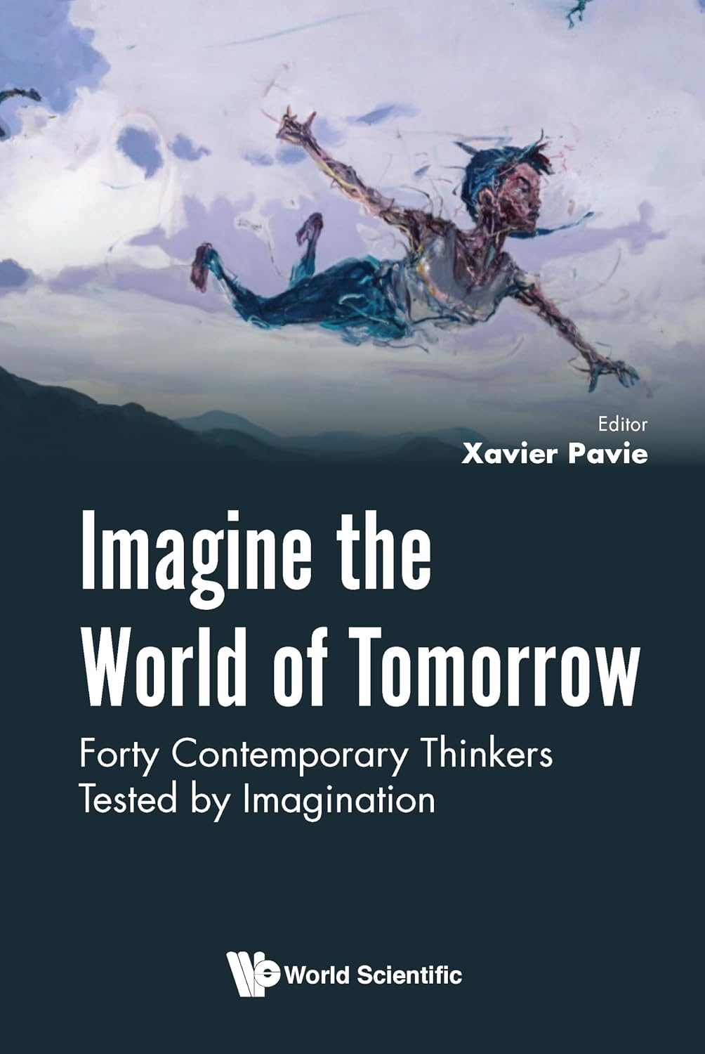 Imagine the World of Tomorrow: Forty Contemporary Thinkers Tested by Imagination