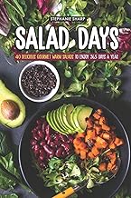 Salad Days: 40 Delicious Gourmet Warm Salads to enjoy 365 Days a Year
