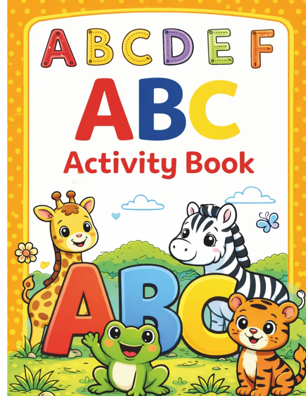 ABC Activity Book: Letter Tracing and Handwriting Practice Workbook for Preschool & Kindergarten, Ages 4-8 (Tiny Explorer Edition)