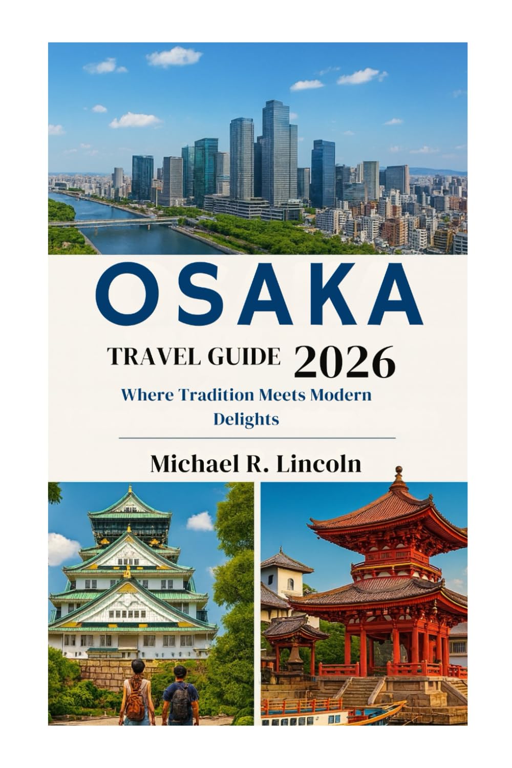OSAKA TRAVEL GUIDE 2026: Where Tradition Meets Modern Delights