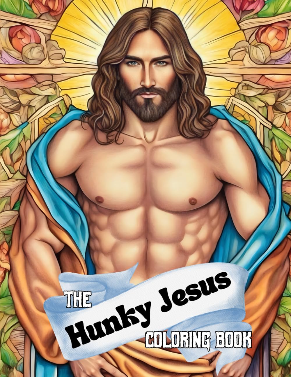 The Hunky Jesus Coloring Book: Adult Stress-Relieving Coloring for Sinners