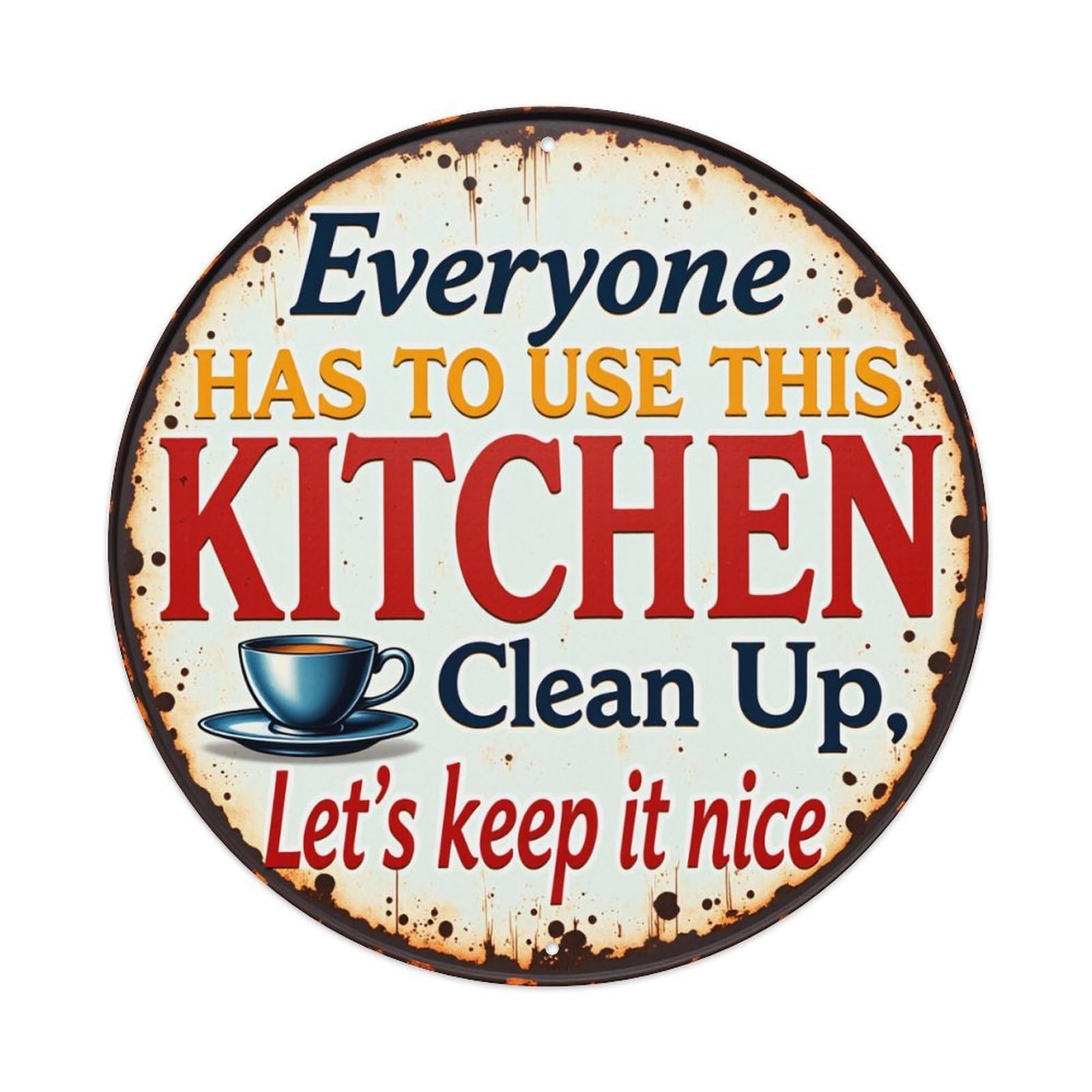Everyone Has To Use This Kitchen Clean Up Let's Keep It Nice Round Tin Sign Vintage Metal Poster, Home Bar Garage Man Cave Cafe Indoor & Outdoor Wall Decoration 8x8Inches