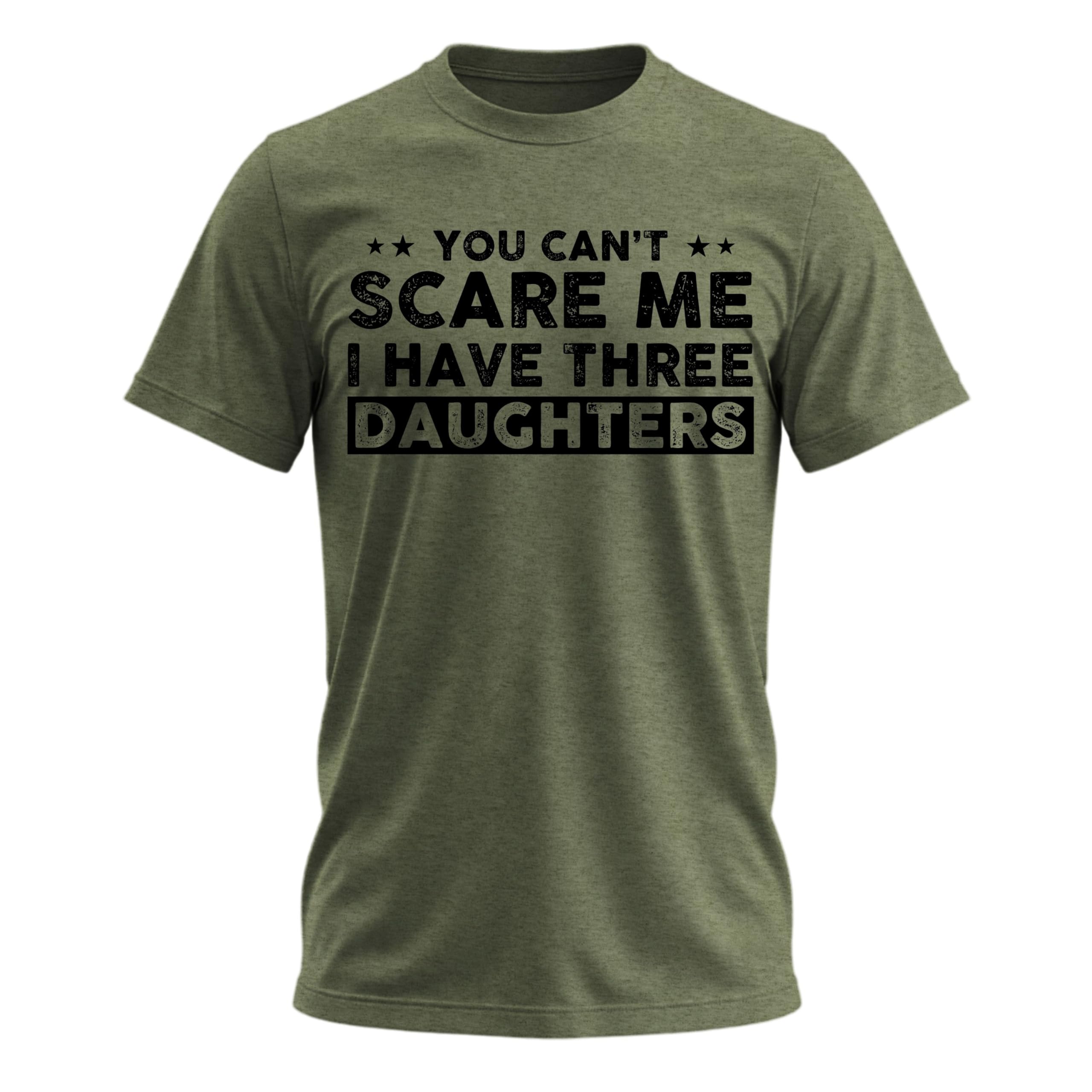 You Cant Scare Me I Have Daughters Funny Dad T-Shirt Cute Joke Men T Shirt Gifts for Daddy
