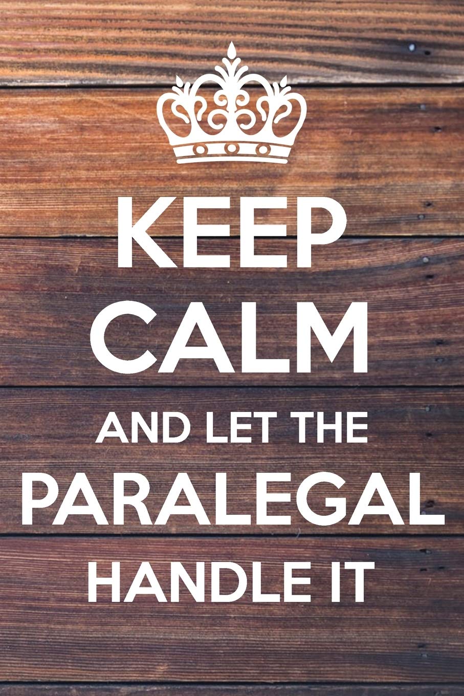 Keep Calm and Let The paralegal Handle It: 6x9" Lined Notebook/Journal Funny Gift Idea