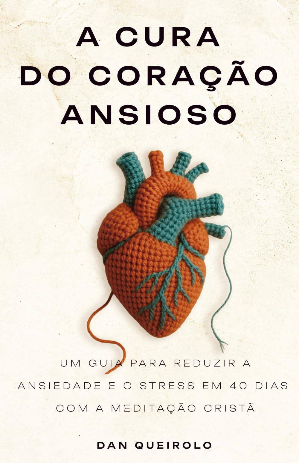 A Cura do Coração Ansioso: Um Guia para reduzir a Ansiedade e o stress em 40 dias com a Meditação Cristã