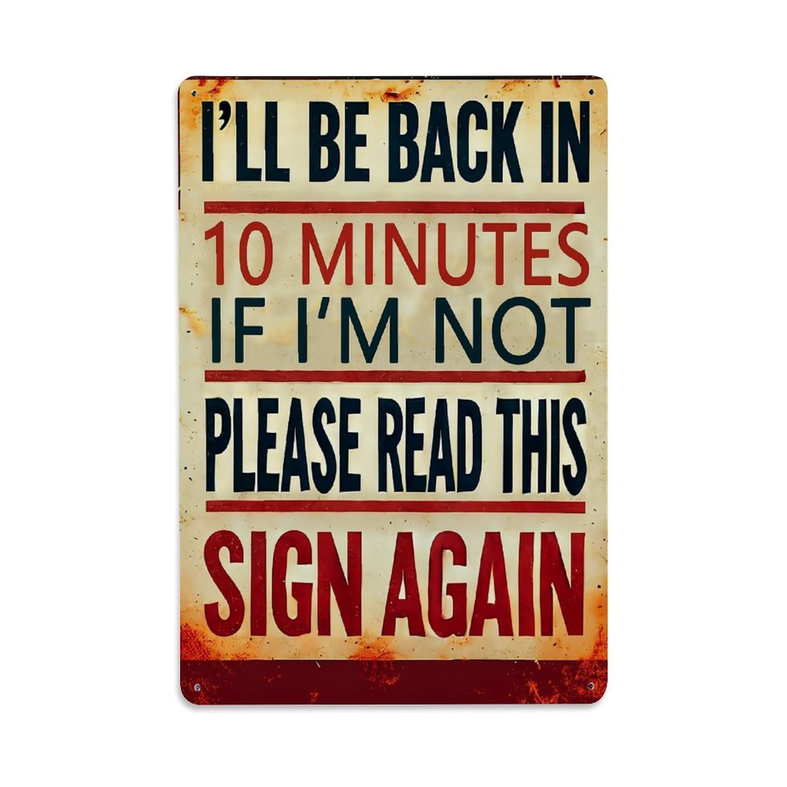 I'll Be Back In 10 Minutes If I'm Not Please Read This Sign Again Retro Metal Tin Sign, Vintage Decor Art Poster for Bar, Home, Man Cave, Kitchen, Laundry Room Gift 8x12Inch