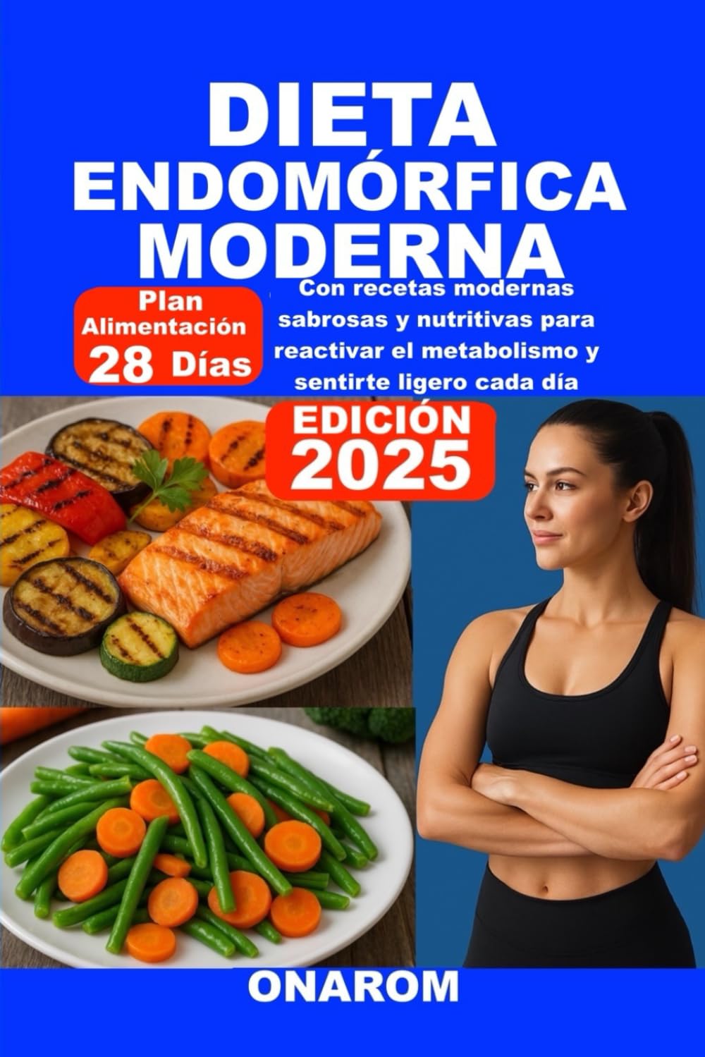 DIETA ENDOMÓRFICA MODERNA: Con recetas modernas sabrosas y nutritivas para reactivar el metabolismo y sentirte ligero cada día