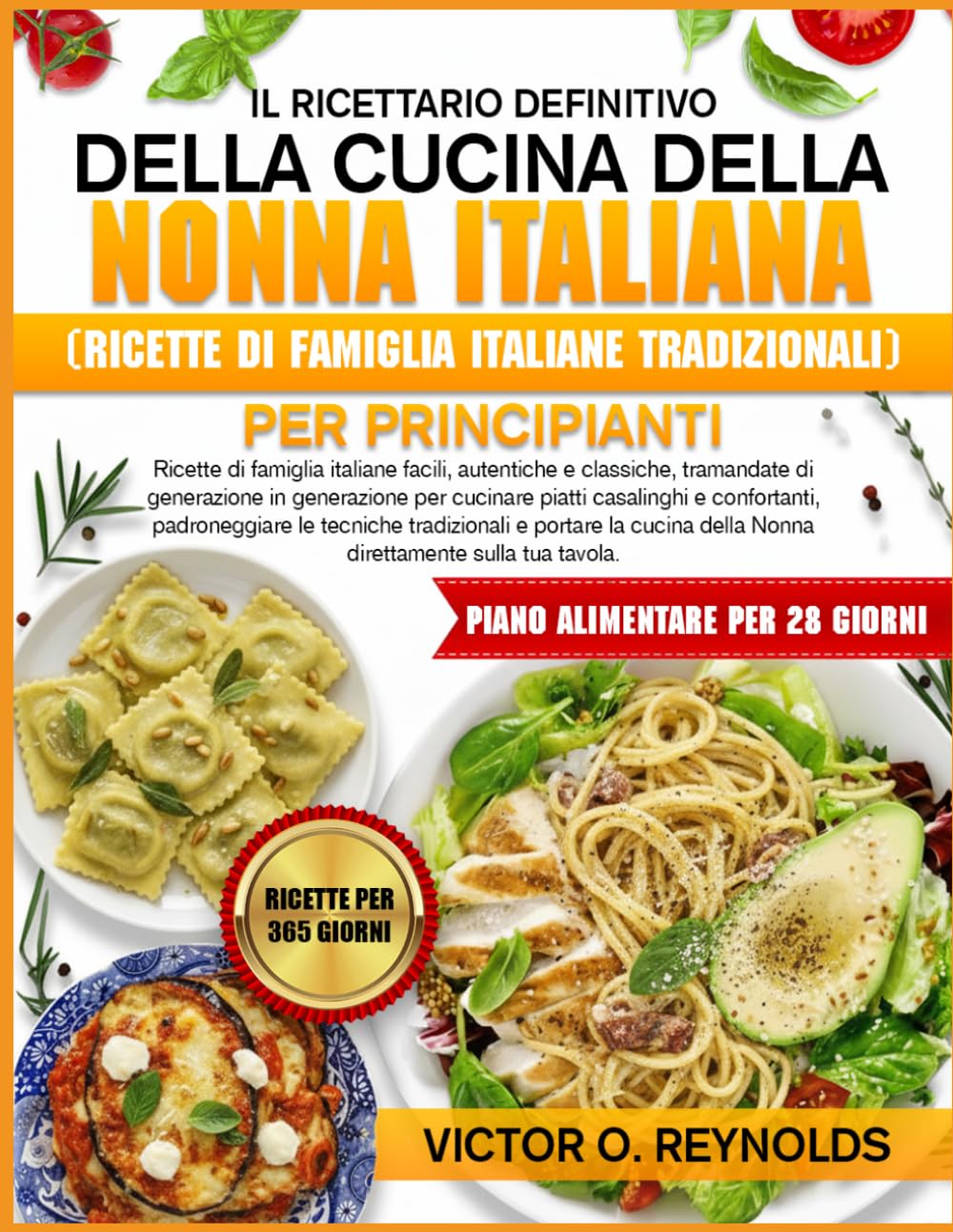 IL RICETTARIO DEFINITIVO DELLA CUCINA DELLA NONNA ITALIANA (RICETTE DI FAMIGLIA ITALIANE TRADIZIONALI) PER PRINCIPIANTI: Ricette di famiglia italiane ... in generazione per cucinare piatti casalinghi